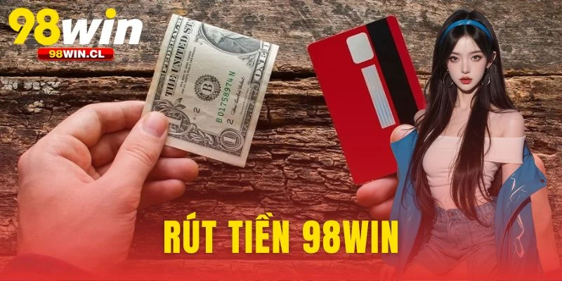 Rút Tiền 98WIN